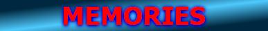 MEMORIES